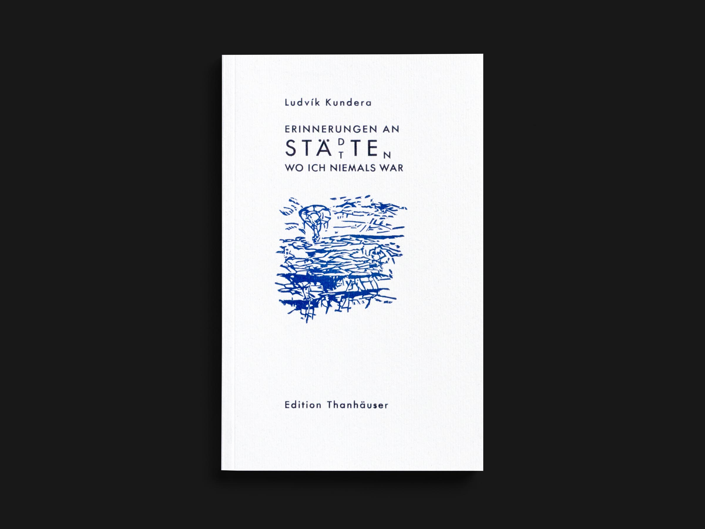 Das Buch Erinnerungen an Städte/Stätten, wo ich niemals war von Ludvík Kundera erschienen im Verlag Edition Thanhäuser