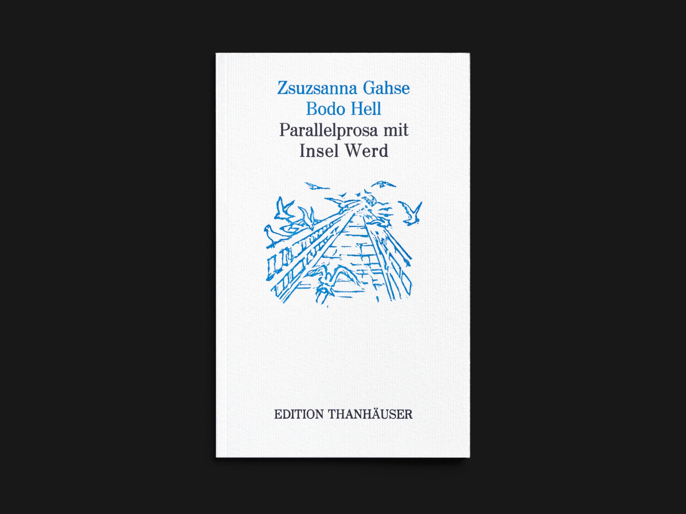 Das Buch Parallelprosa mit Insel Werd von Zsuzsanna Gahse | Bodo Hell erschienen im Verlag Edition Thanhäuser