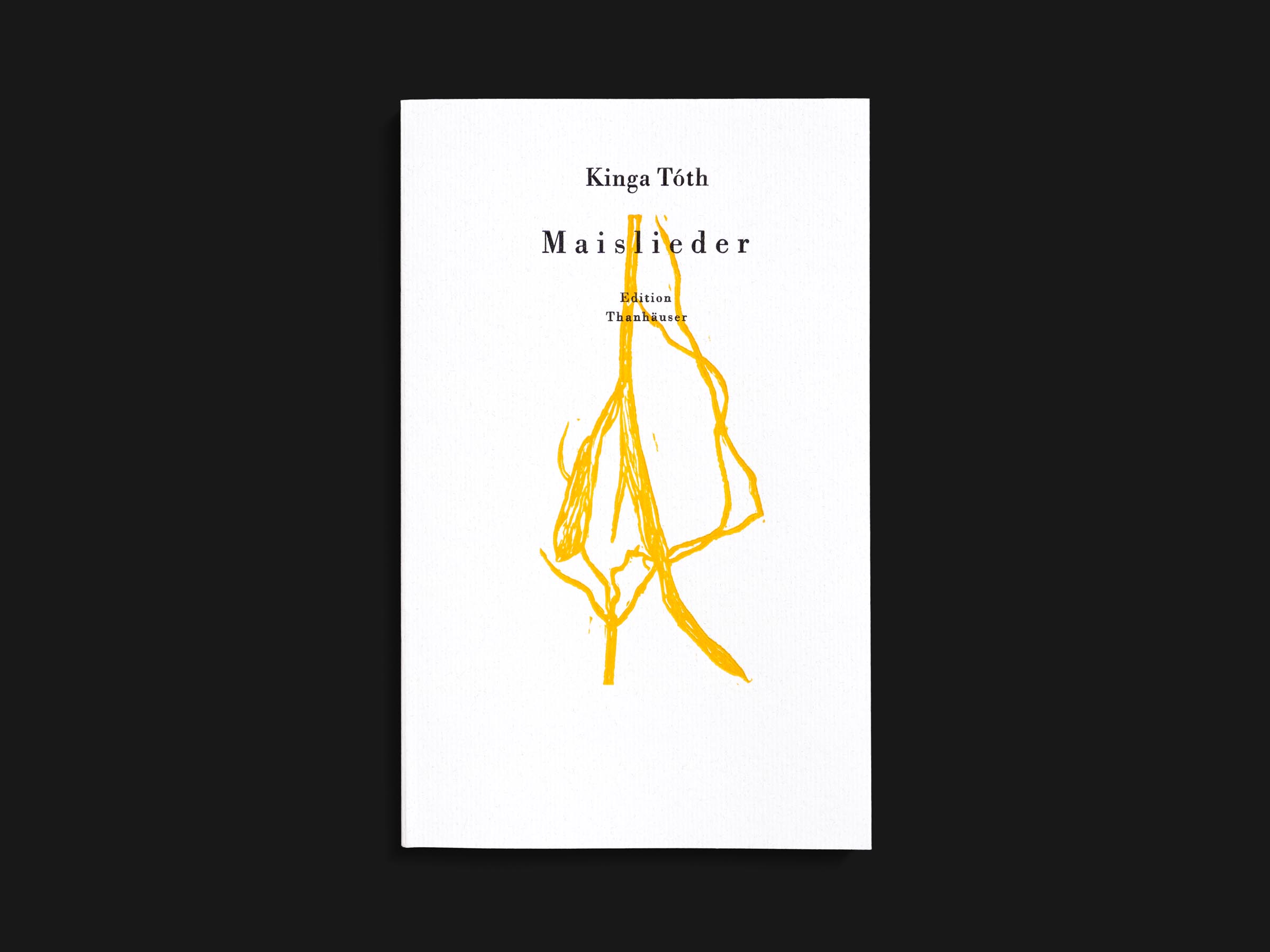 Das Buch Maislieder von Kinga Tóth erschienen im Verlag Edition Thanhäuser