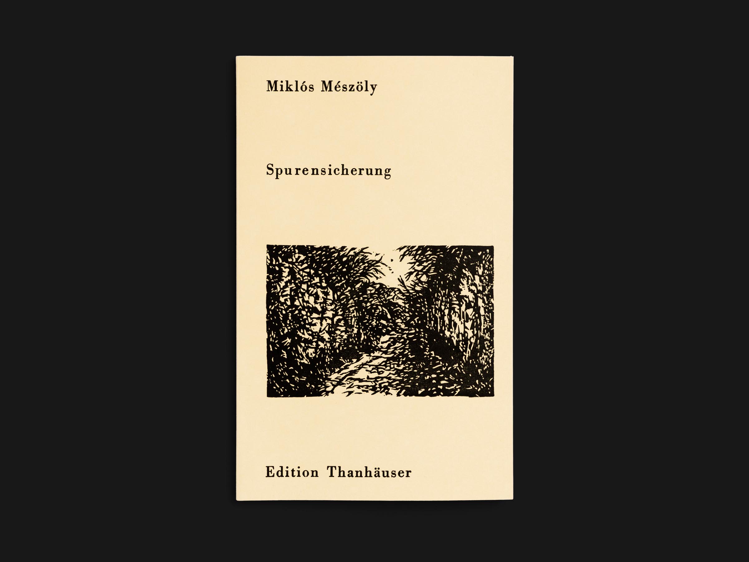 Das Buch Spurensicherung von Miklós Mészöly erschienen im Verlag Edition Thanhäuser