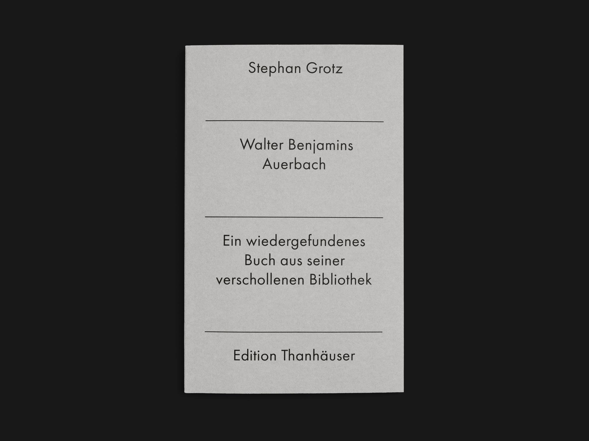 Das Buch Walter Benjamins Auerbach von Stephan Grotz erschienen im Verlag Edition Thanhäuser