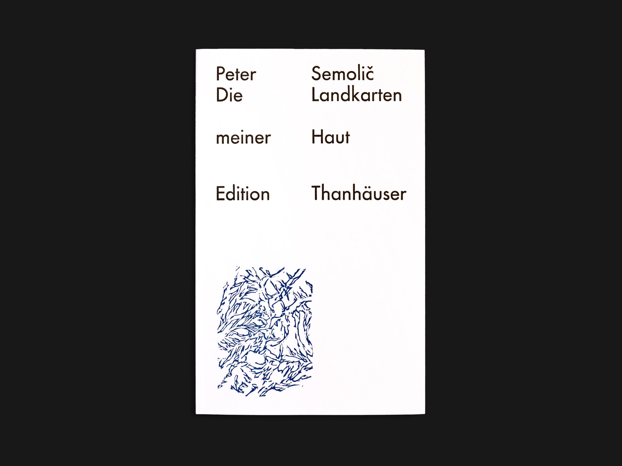 Das Buch Die Landkarten meiner Haut von Peter Semolič erschienen im Verlag Edition Thanhäuser