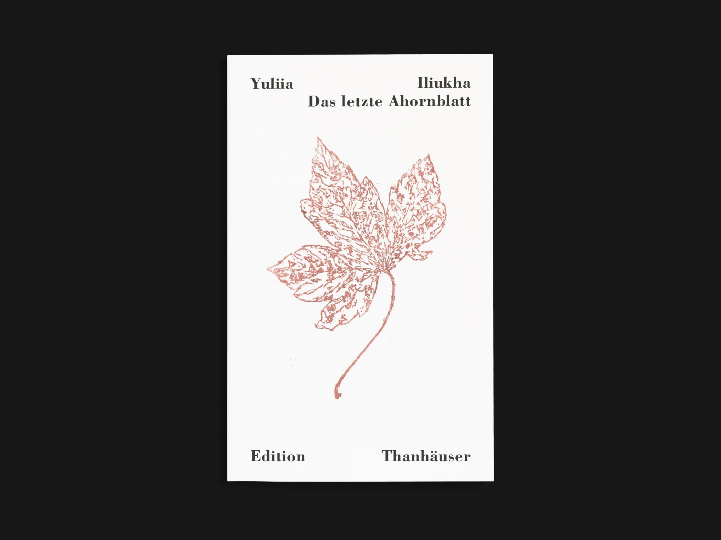 Das Buch Das letzte Ahornblatt von Yuliia Iliukha erschienen im Verlag Edition Thanhäuser